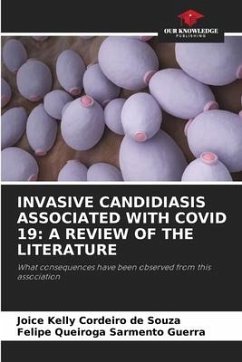 INVASIVE CANDIDIASIS ASSOCIATED WITH COVID 19: A REVIEW OF THE LITERATURE - Cordeiro de Souza, Joice Kelly;Queiroga Sarmento Guerra, Felipe