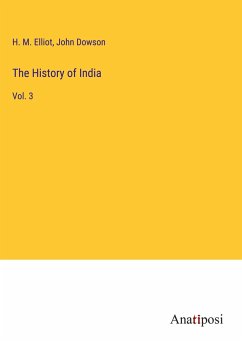 The History of India - Elliot, H. M.; Dowson, John