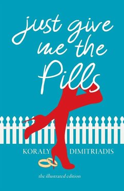 Just Give Me The Pills - Dimitriadis, Koraly
