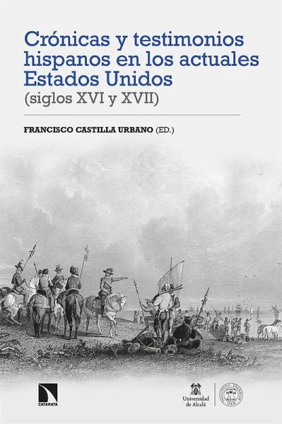 Crónicas y testimonios hispanos en los actuales Estados Unidos (siglos XVI y XVII) Crónicas y testimonios hispanos en los actuales Estados Unidos (siglos XVI y XVII)