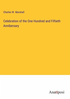Celebration of the One Hundred and Fiftieth Annibersary - Marshall, Charles W.