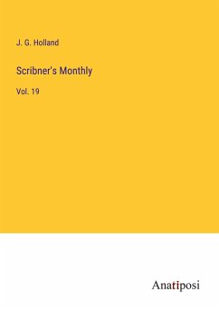 Scribner's Monthly - Holland, J. G.