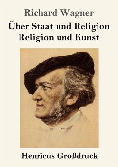 Über Staat und Religion / Religion und Kunst (Großdruck) - Wagner, Richard