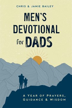 Men's Devotional for Dads - Bailey, Christopher (Christopher Bailey); Bailey, Jamie (Jamie Bailey)