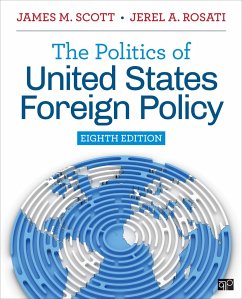 The Politics of United States Foreign Policy - Scott, James M.; Rosati, Jerel
