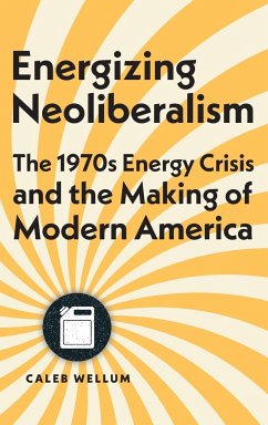 Energizing Neoliberalism - Wellum, Caleb