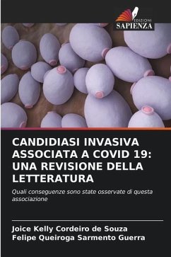 CANDIDIASI INVASIVA ASSOCIATA A COVID 19: UNA REVISIONE DELLA LETTERATURA - Cordeiro de Souza, Joice Kelly;Queiroga Sarmento Guerra, Felipe