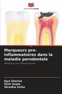 Marqueurs pro-inflammatoires dans la maladie parodontale - Sharma, Ejya;Gupta, Stuti;Sinha, Shradha