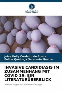 INVASIVE CANDIDIASIS IM ZUSAMMENHANG MIT COVID 19: EIN LITERATURÜBERBLICK - Cordeiro de Souza, Joice Kelly;Queiroga Sarmento Guerra, Felipe