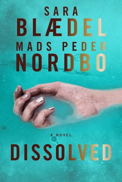 Dissolved (eBook, ePUB) - Blaedel, Sara; Nordbo, Mads Peder