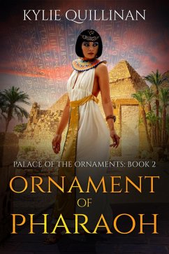 Ornament of Pharaoh (Palace of the Ornaments, #2) (eBook, ePUB) - Quillinan, Kylie