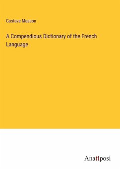 A Compendious Dictionary of the French Language - Masson, Gustave