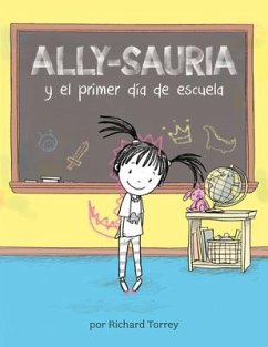 Ally-Sauria Y El Primer Día de Escuela (Spanish Edition) - Torrey, Richard