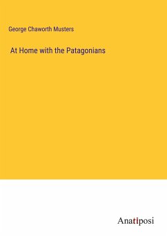 At Home with the Patagonians - Chaworth Musters, George