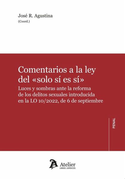 Comentarios a la ley del 'solo sí es sí' Luces y sombras ante la reforma de los delitos sexuales introducida en la LO 10/2022