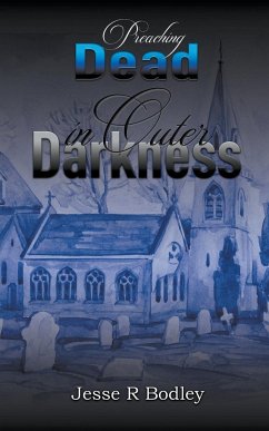Preaching Dead In Outer Darkness - Bodley, Jesse