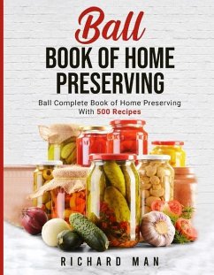Ball Book of Home Preserving - Man, Richard