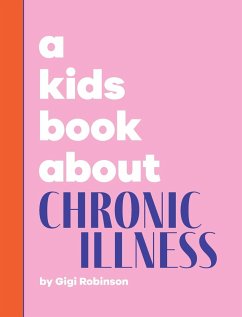 A Kids Book About Chronic Illness - Robinson, Gigi