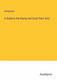 A Guide to the Stamp and Court Fees' Acts A Guide to the Stamp and Court Fees' Acts