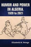 Humor and Power in Algeria, 1920 to 2021