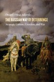 The Russian Way of Deterrence: Strategic Culture, Coercion, and War