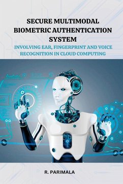 SECURE MULTIMODAL BIOMETRIC AUTHENTICATION SYSTEM INVOLVING EAR, FINGERPRINT AND VOICE RECOGNITION IN CLOUD COMPUTING - Parimala, R.