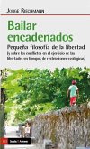 Bailar encadenados: Pequeña filosofía de la libertad