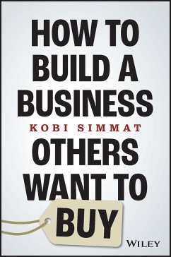 How to Build a Business Others Want to Buy - Simmat, Kobi (Best Practice.biz)