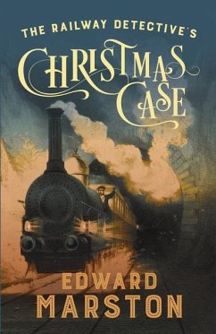 The Railway Detective's Christmas Case - Marston, Edward