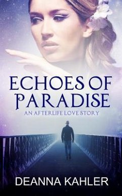 Echoes of Paradise: An Afterlife Love Story - Kahler, Deanna
