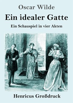 Ein idealer Gatte (Großdruck) - Wilde, Oscar