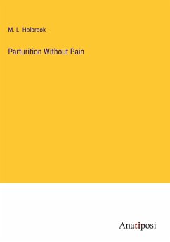 Parturition Without Pain - Holbrook, M. L.