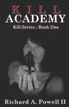 Kill Academy: Kill Series - Book One - Powell, Richard A.