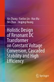 Holistic Design of Resonant DC Transformer on Constant Voltage Conversion, Cascaded Stability and High Efficiency (eBook, PDF)