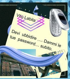 Devi ubbidire ... dammi le tue password... subito (eBook, ePUB) - Vito, Labita