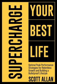 Supercharge Your Best Life (Bulletproof Mindset Mastery, #7) (eBook, ePUB) - ScottAllan