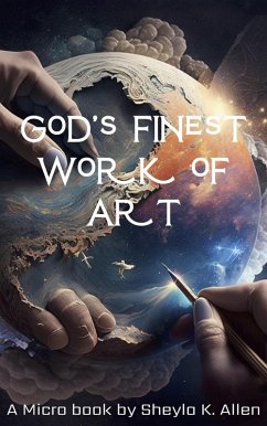 God's Finest Work of Art (Bible Micro Story, #1) (eBook, ePUB) - Allen, S. K.; Allen, Sheyla K.