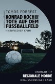 Konrad Koch und der Tote auf dem Fußballfeld - Regionale Morde aus dem Braunschweiger Land: Krimi-Reihe (eBook, ePUB)