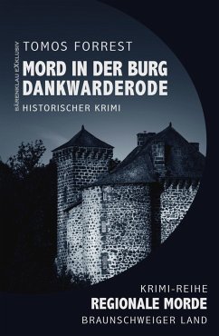 Mord in der Burg Dankwarderode - Regionale Morde aus dem Braunschweiger Land: Krimi-Reihe (eBook, ePUB) - Forrest, Tomos
