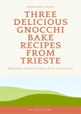 Three Delicious Gnocchi Bake Recipes from Trieste (eBook, ePUB)