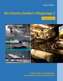 Die letzten Junkers-Flugzeuge I - Ausgabe 2023 (eBook, ePUB) Die letzten Junkers-Flugzeuge I - Ausgabe 2023 (eBook, ePUB)