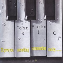 I'Ll Give You Something To Remember Me By - John Hicks Trio