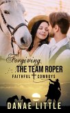 Forgiving the Team Roper (Faithful Cowboys, #5) (eBook, ePUB)