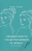 Crossed-Over to the Better Version of Myself (eBook, ePUB)