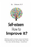Self-esteem How to Improve it?: Definitive Guide to Overcome, Improve and Banish Insecurities from Your Life. Do What I Say, If You Do It; Your Life Will Change I Promise You! (eBook, ePUB)