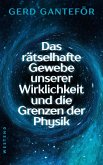 Das rätselhafte Gewebe unserer Wirklichkeit und die Grenzen der Physik (eBook, ePUB)