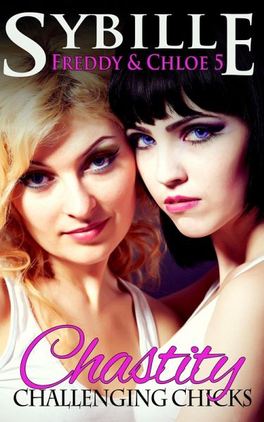 Chastity Challenging Chicks (Freddy & Chloe, #5) (eBook, ePUB) Chastity Challenging Chicks (Freddy & Chloe, #5) (eBook, ePUB)