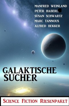 Cover Galaktische Sucher: Science Fiction Riesenpaket (eBook, ePUB)