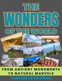 The Wonders of the World From Ancient Monuments to Natural Marvels (eBook, ePUB)