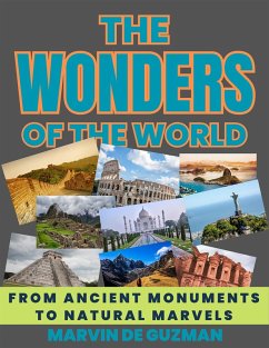 The Wonders of the World From Ancient Monuments to Natural Marvels (eBook, ePUB) - Guzman, Marvin de